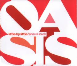 Oasis : Little by Little - She Is Love